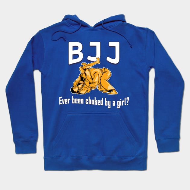 BJJ Ever Been Choked By A Girl? Hoodie by yeoys